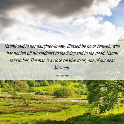Picture 06 - Ruth 2:20 WEB - Naomi said to her daughter-in-law, Blessed be he - Bible Verse Picture