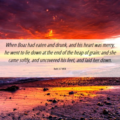 Picture 06 - Ruth 3:7 WEB - When Boaz had eaten and drunk, and his heart was - Bible Verse Picture