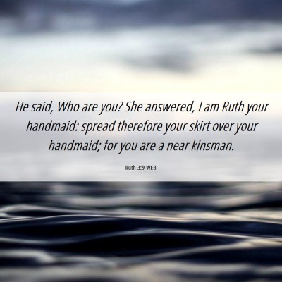 Picture 06 - Ruth 3:9 WEB - He said, Who are you? She answered, I am Ruth - Bible Verse Picture