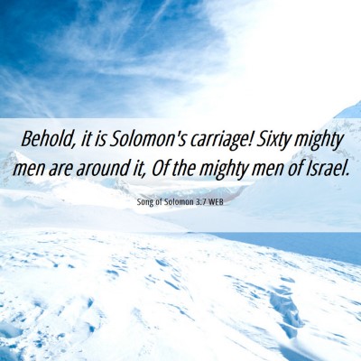 Picture 06 - Song of Solomon 3:7 WEB - Behold, it is Solomon's carriage! Sixty mighty - Bible Verse Picture