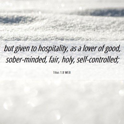 Picture 06 - Titus 1:8 WEB - but given to hospitality, as a lover of good, - Bible Verse Picture