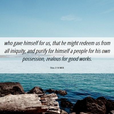 Picture 06 - Titus 2:14 WEB - who gave himself for us, that he might redeem us - Bible Verse Picture