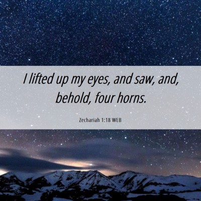 Picture 06 - Zechariah 1:18 WEB - I lifted up my eyes, and saw, and, behold, four - Bible Verse Picture