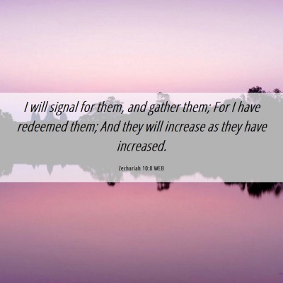 Picture 06 - Zechariah 10:8 WEB - I will signal for them, and gather them; For I - Bible Verse Picture