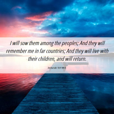 Picture 06 - Zechariah 10:9 WEB - I will sow them among the peoples; And they will - Bible Verse Picture