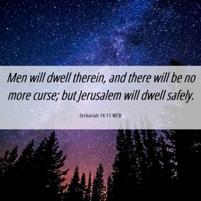 Picture 06 - Zechariah 14:11 WEB - Men will dwell therein, and there will be no more - Bible Verse Picture