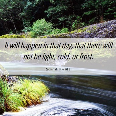 Picture 06 - Zechariah 14:6 WEB - It will happen in that day, that there will not - Bible Verse Picture