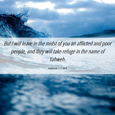 Picture 06 - Zephaniah 3:12 WEB - But I will leave in the midst of you an afflicted - Bible Verse Picture