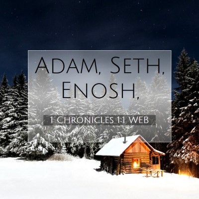 Picture 07 - 1 Chronicles 1:1 WEB - Adam, Seth, - Bible Verse Picture