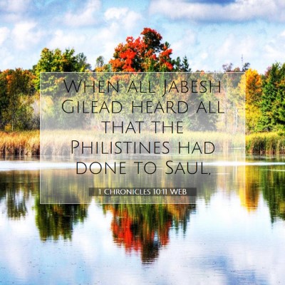 Picture 07 - 1 Chronicles 10:11 WEB - When all Jabesh Gilead heard all that the - Bible Verse Picture