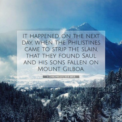 Picture 07 - 1 Chronicles 10:8 WEB - It happened on the next day, when the Philistines - Bible Verse Picture