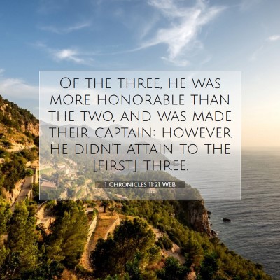 Picture 07 - 1 Chronicles 11:21 WEB - Of the three, he was more honorable than the two, - Bible Verse Picture