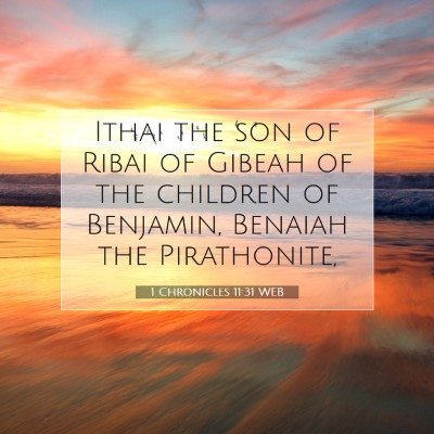 Picture 07 - 1 Chronicles 11:31 WEB - Ithai the son of Ribai of Gibeah of the children - Bible Verse Picture