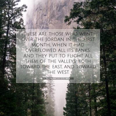 Picture 07 - 1 Chronicles 12:15 WEB - These are those who went over the Jordan in the - Bible Verse Picture