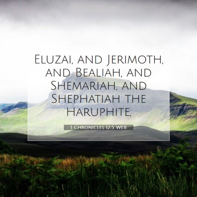 Picture 07 - 1 Chronicles 12:5 WEB - Eluzai, and Jerimoth, and Bealiah, and Shemariah, - Bible Verse Picture