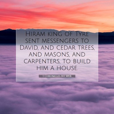 Picture 07 - 1 Chronicles 14:1 WEB - Hiram king of Tyre sent messengers to David, and - Bible Verse Picture