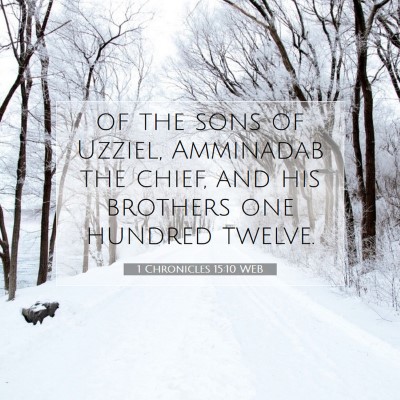 Picture 07 - 1 Chronicles 15:10 WEB - of the sons of Uzziel, Amminadab the chief, and - Bible Verse Picture