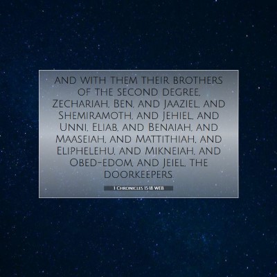 Picture 07 - 1 Chronicles 15:18 WEB - and with them their brothers of the second - Bible Verse Picture