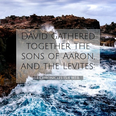 Picture 07 - 1 Chronicles 15:4 WEB - David gathered together the sons of Aaron, and - Bible Verse Picture
