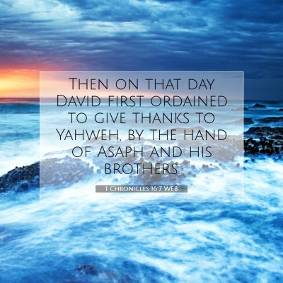 Picture 07 - 1 Chronicles 16:7 WEB - Then on that day David first ordained to give - Bible Verse Picture