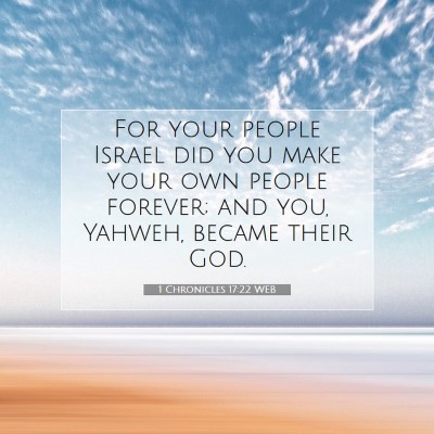 Picture 07 - 1 Chronicles 17:22 WEB - For your people Israel did you make your own - Bible Verse Picture