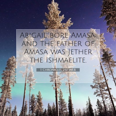 Picture 07 - 1 Chronicles 2:17 WEB - Abigail bore Amasa; and the father of Amasa was - Bible Verse Picture