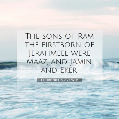 Picture 07 - 1 Chronicles 2:27 WEB - The sons of Ram the firstborn of Jerahmeel were - Bible Verse Picture