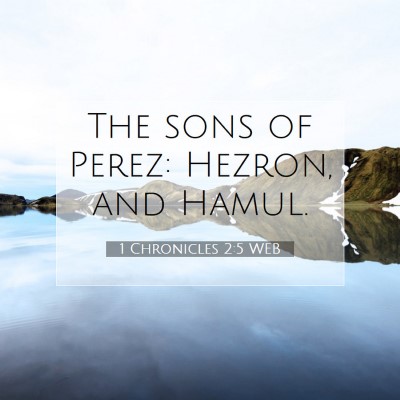 Picture 07 - 1 Chronicles 2:5 WEB - The sons of Perez: Hezron, and - Bible Verse Picture