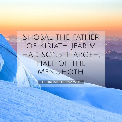 Picture 07 - 1 Chronicles 2:52 WEB - Shobal the father of Kiriath Jearim had sons: - Bible Verse Picture