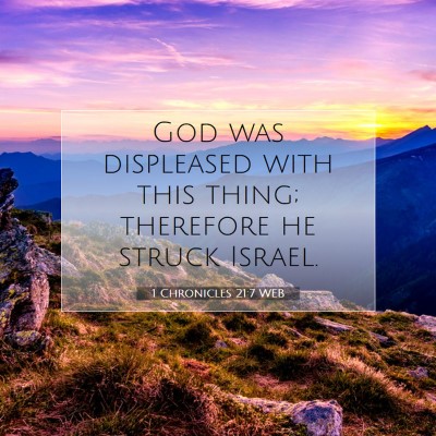 Picture 07 - 1 Chronicles 21:7 WEB - God was displeased with this thing; therefore he - Bible Verse Picture
