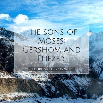 Picture 07 - 1 Chronicles 23:15 WEB - The sons of Moses: Gershom and - Bible Verse Picture