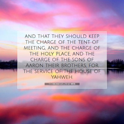 Picture 07 - 1 Chronicles 23:32 WEB - and that they should keep the charge of the tent - Bible Verse Picture