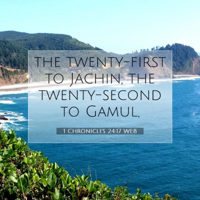Picture 07 - 1 Chronicles 24:17 WEB - the twenty-first to Jachin, the twenty-second to - Bible Verse Picture