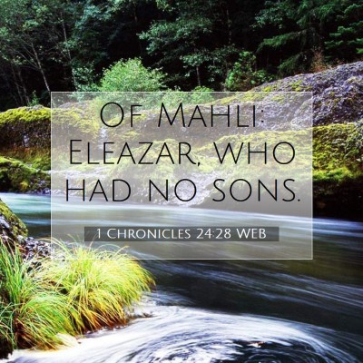Picture 07 - 1 Chronicles 24:28 WEB - Of Mahli: Eleazar, who had no - Bible Verse Picture