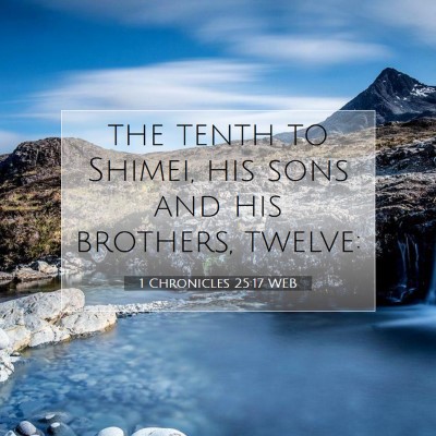 Picture 07 - 1 Chronicles 25:17 WEB - the tenth to Shimei, his sons and his brothers, - Bible Verse Picture