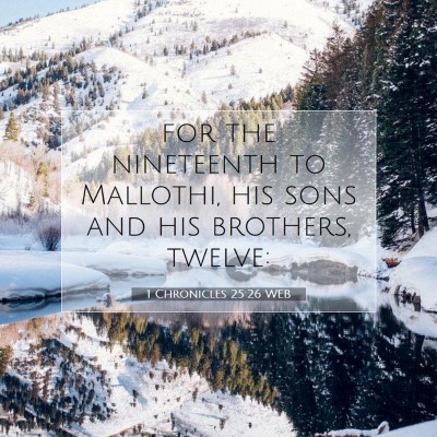 Picture 07 - 1 Chronicles 25:26 WEB - for the nineteenth to Mallothi, his sons and his - Bible Verse Picture