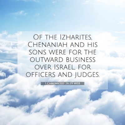 Picture 07 - 1 Chronicles 26:29 WEB - Of the Izharites, Chenaniah and his sons were for - Bible Verse Picture