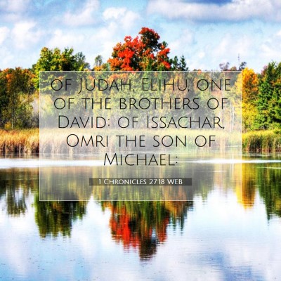 Picture 07 - 1 Chronicles 27:18 WEB - of Judah, Elihu, one of the brothers of David: of - Bible Verse Picture
