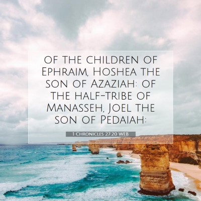 Picture 07 - 1 Chronicles 27:20 WEB - of the children of Ephraim, Hoshea the son of - Bible Verse Picture