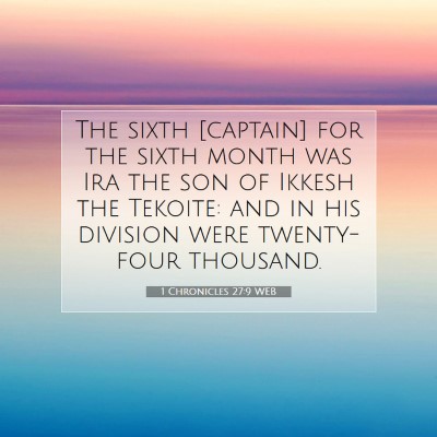 Picture 07 - 1 Chronicles 27:9 WEB - The sixth [captain] for the sixth month was Ira - Bible Verse Picture