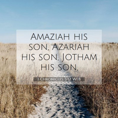 Picture 07 - 1 Chronicles 3:12 WEB - Amaziah his son, Azariah his son, Jotham his - Bible Verse Picture
