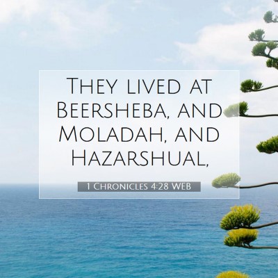 Picture 07 - 1 Chronicles 4:28 WEB - They lived at Beersheba, and Moladah, and - Bible Verse Picture
