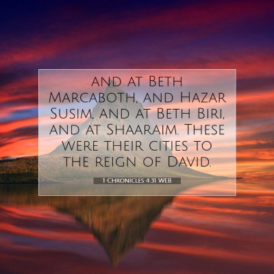 Picture 07 - 1 Chronicles 4:31 WEB - and at Beth Marcaboth, and Hazar Susim, and at - Bible Verse Picture