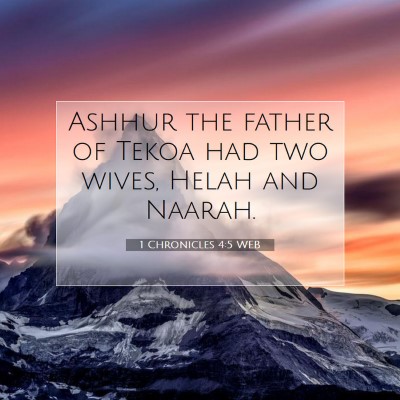 Picture 07 - 1 Chronicles 4:5 WEB - Ashhur the father of Tekoa had two wives, Helah - Bible Verse Picture