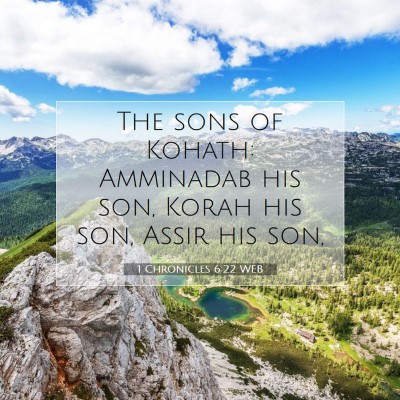 Picture 07 - 1 Chronicles 6:22 WEB - The sons of Kohath: Amminadab his son, Korah his - Bible Verse Picture