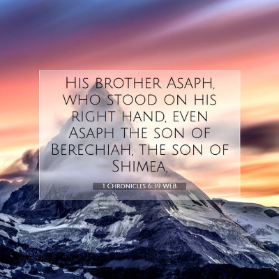 Picture 07 - 1 Chronicles 6:39 WEB - His brother Asaph, who stood on his right hand, - Bible Verse Picture