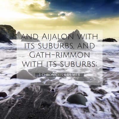 Picture 07 - 1 Chronicles 6:69 WEB - and Aijalon with its suburbs, and Gath-rimmon - Bible Verse Picture