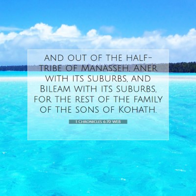 Picture 07 - 1 Chronicles 6:70 WEB - and out of the half-tribe of Manasseh, Aner with - Bible Verse Picture