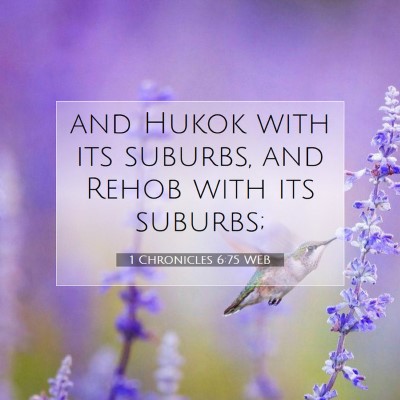 Picture 07 - 1 Chronicles 6:75 WEB - and Hukok with its suburbs, and Rehob with its - Bible Verse Picture