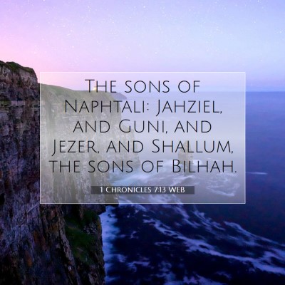 Picture 07 - 1 Chronicles 7:13 WEB - The sons of Naphtali: Jahziel, and Guni, and - Bible Verse Picture
